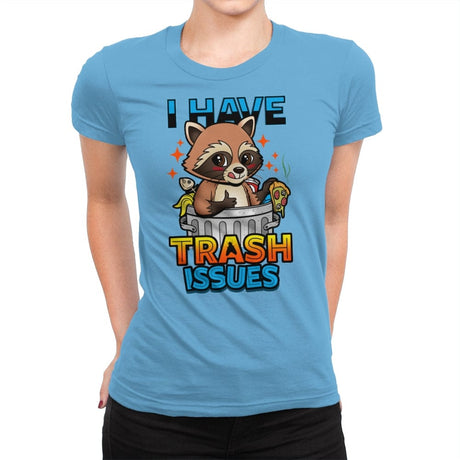 I Have Trash Issues - Womens Premium T-Shirts RIPT Apparel Small / Turquoise