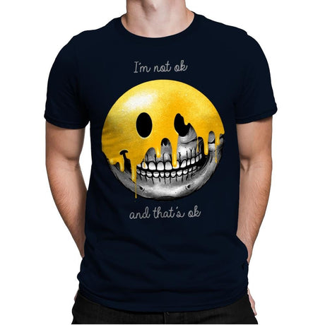 I'm Not Ok, And That's Ok - Mens Premium T-Shirts RIPT Apparel Small / Midnight Navy