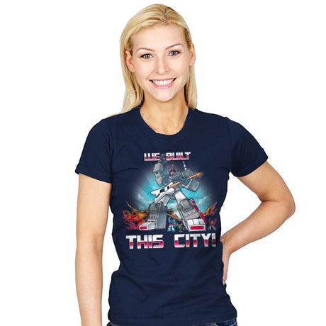 We Built This City! - Womens T-Shirts RIPT Apparel Small / Navy