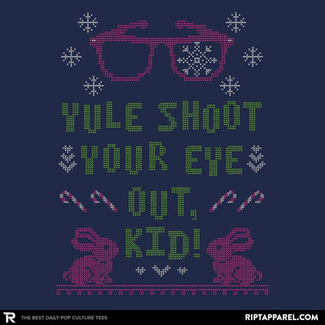Yule Shoot Your Eye Out - Ugly Holiday