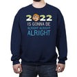 2022 is Gonna be Alright Alright Alright - Crew Neck Sweatshirt Crew Neck Sweatshirt RIPT Apparel Small / Navy