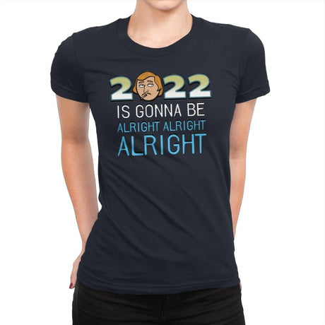2022 is Gonna be Alright Alright Alright - Womens Premium T-Shirts RIPT Apparel Small / Midnight Navy