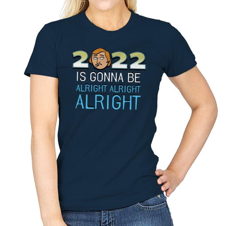 2022 is Gonna be Alright Alright Alright - Womens T-Shirts RIPT Apparel Small / Navy