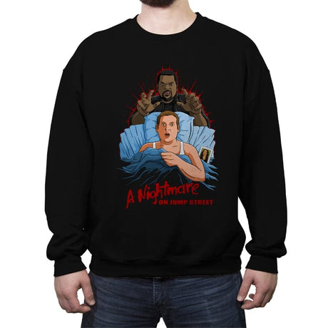 A Nightmare on Jump Street. - Crew Neck Sweatshirt Crew Neck Sweatshirt RIPT Apparel Small / Black