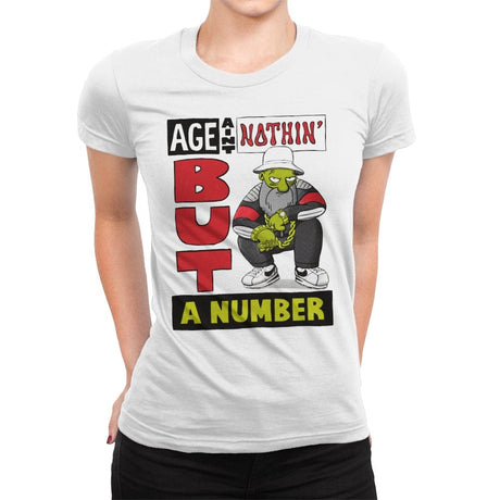 Age Ain't Nothin' But a Number - Womens Premium T-Shirts RIPT Apparel Small / White