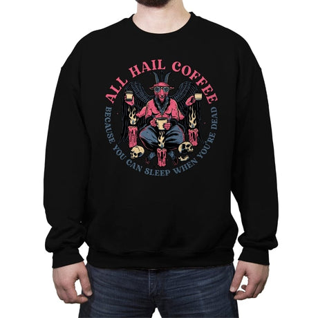 All Hail Coffee - Crew Neck Sweatshirt Crew Neck Sweatshirt RIPT Apparel Small / Black
