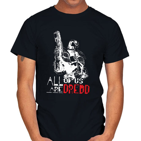 All of us are Dredd - Mens T-Shirts RIPT Apparel Small / Black