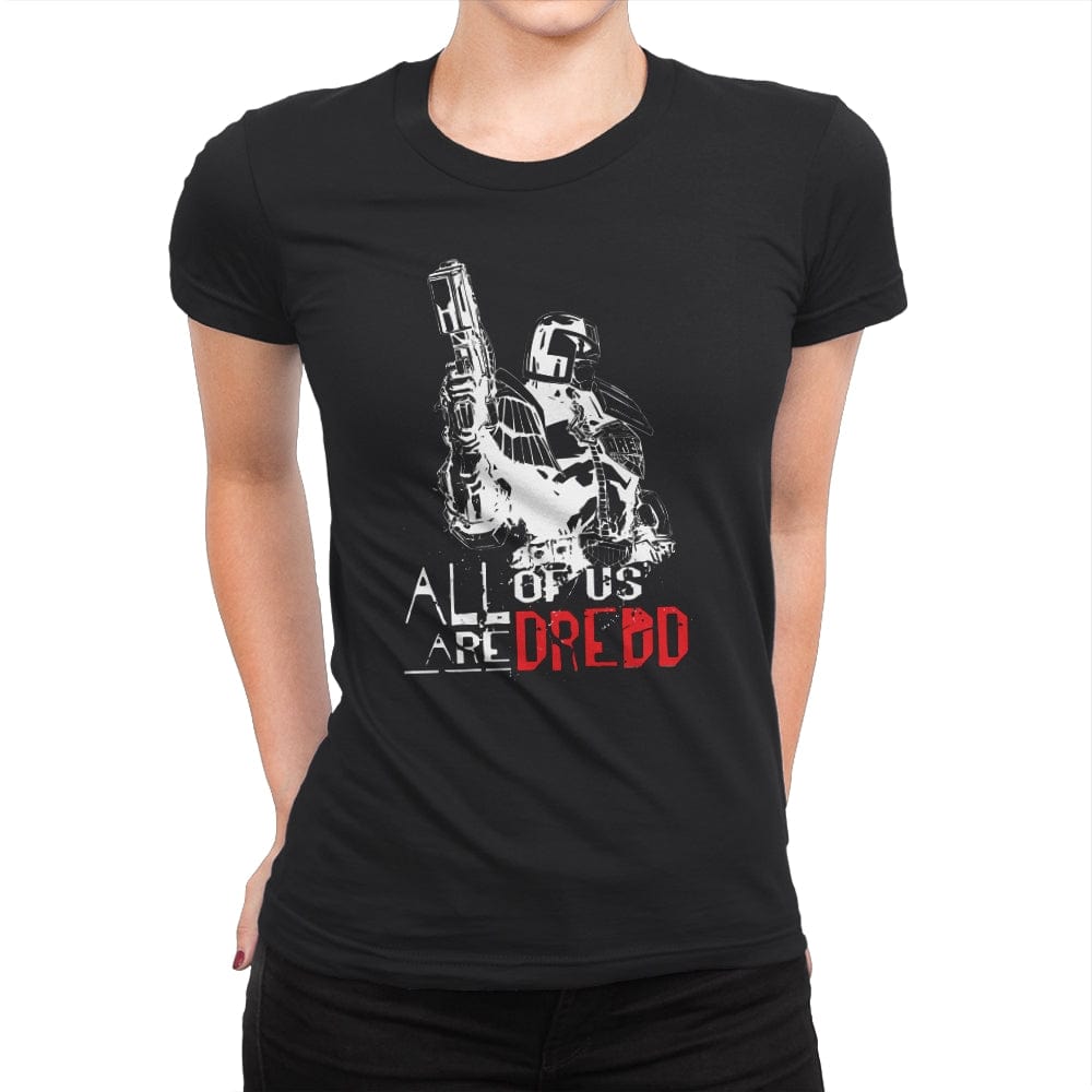 All of us are Dredd - Womens Premium T-Shirts RIPT Apparel Small / Black