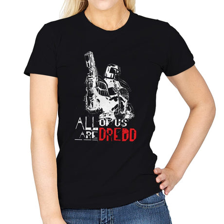 All of us are Dredd - Womens T-Shirts RIPT Apparel Small / Black