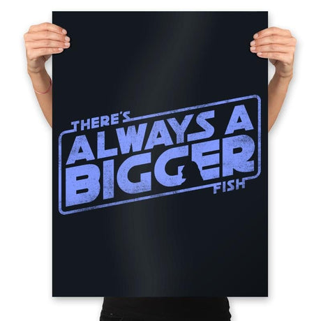 Always a Bigger Fish - Prints Posters RIPT Apparel 18x24 / Black
