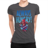 Always Hungry - Womens Premium T-Shirts RIPT Apparel Small / Heavy Metal