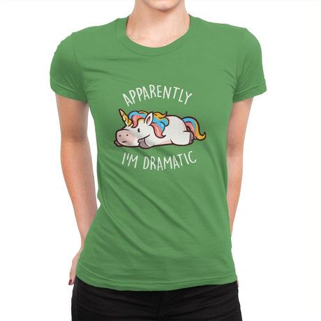 Apparently I'm Dramatic - Womens Premium T-Shirts RIPT Apparel Small / Kelly