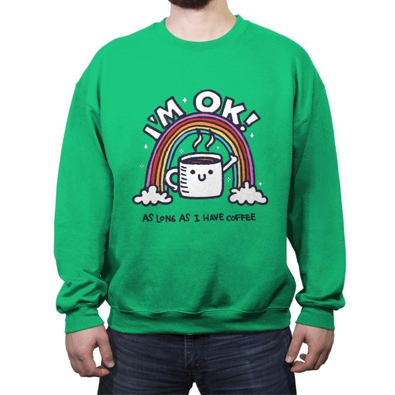 As long I have Coffee - Crew Neck Sweatshirt Crew Neck Sweatshirt RIPT Apparel Small / Irish Green
