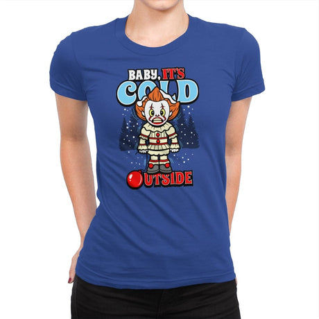Baby, IT's Cold Outside - Womens Premium T-Shirts RIPT Apparel Small / Royal