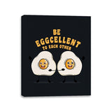 Be Eggcellent To Each Other - Canvas Wraps Canvas Wraps RIPT Apparel 11x14 / Black