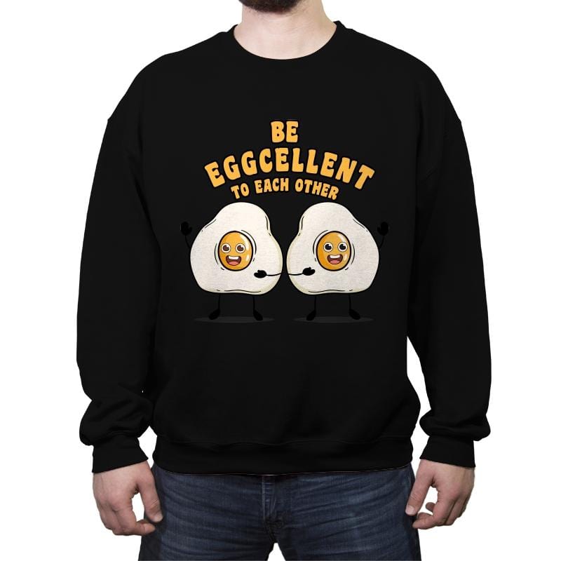 Be Eggcellent To Each Other - Crew Neck Sweatshirt Crew Neck Sweatshirt RIPT Apparel Small / Black