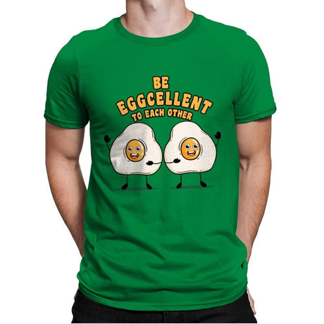 Be Eggcellent To Each Other - Mens Premium T-Shirts RIPT Apparel Small / Kelly