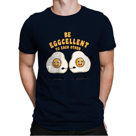 Be Eggcellent To Each Other - Mens Premium T-Shirts RIPT Apparel Small / Midnight Navy