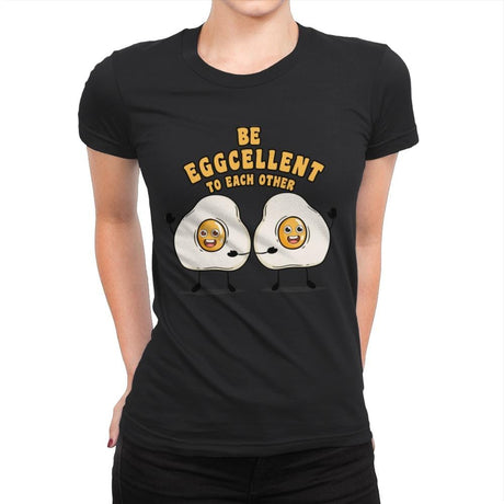 Be Eggcellent To Each Other - Womens Premium T-Shirts RIPT Apparel Small / Black