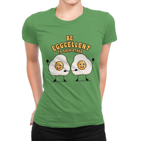 Be Eggcellent To Each Other - Womens Premium T-Shirts RIPT Apparel Small / Kelly