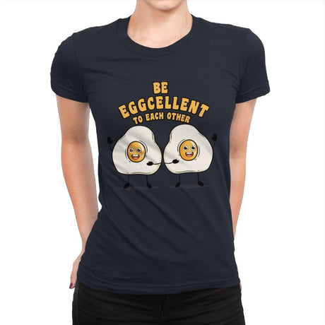Be Eggcellent To Each Other - Womens Premium T-Shirts RIPT Apparel Small / Midnight Navy