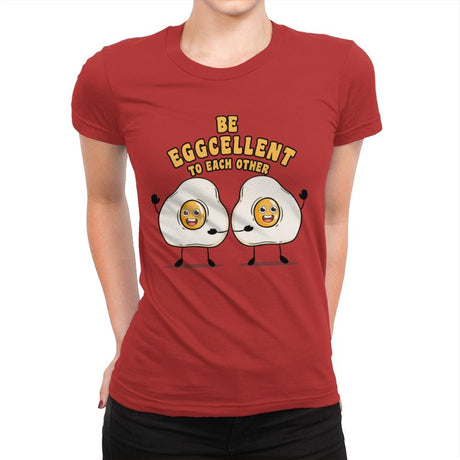 Be Eggcellent To Each Other - Womens Premium T-Shirts RIPT Apparel Small / Red
