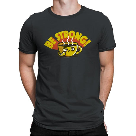 Be Strong - Mens Premium T-Shirts RIPT Apparel Small / Heavy Metal