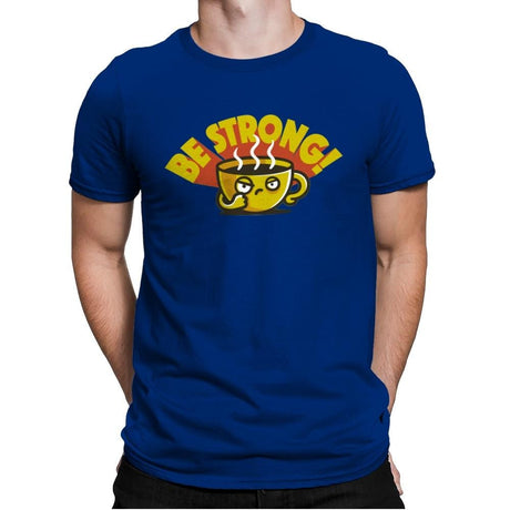 Be Strong - Mens Premium T-Shirts RIPT Apparel Small / Royal