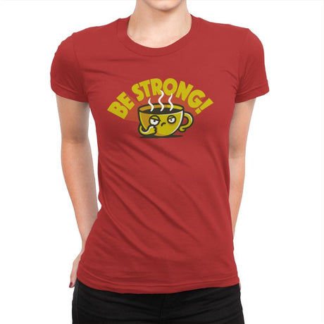 Be Strong - Womens Premium T-Shirts RIPT Apparel Small / Red