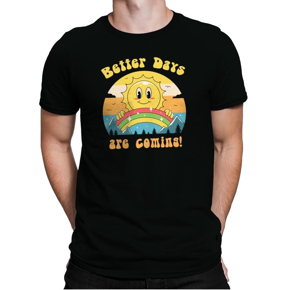 Better Days are Coming - Mens Premium T-Shirts RIPT Apparel Small / Black