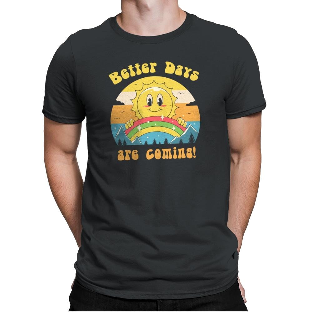 Better Days are Coming - Mens Premium T-Shirts RIPT Apparel Small / Heavy Metal
