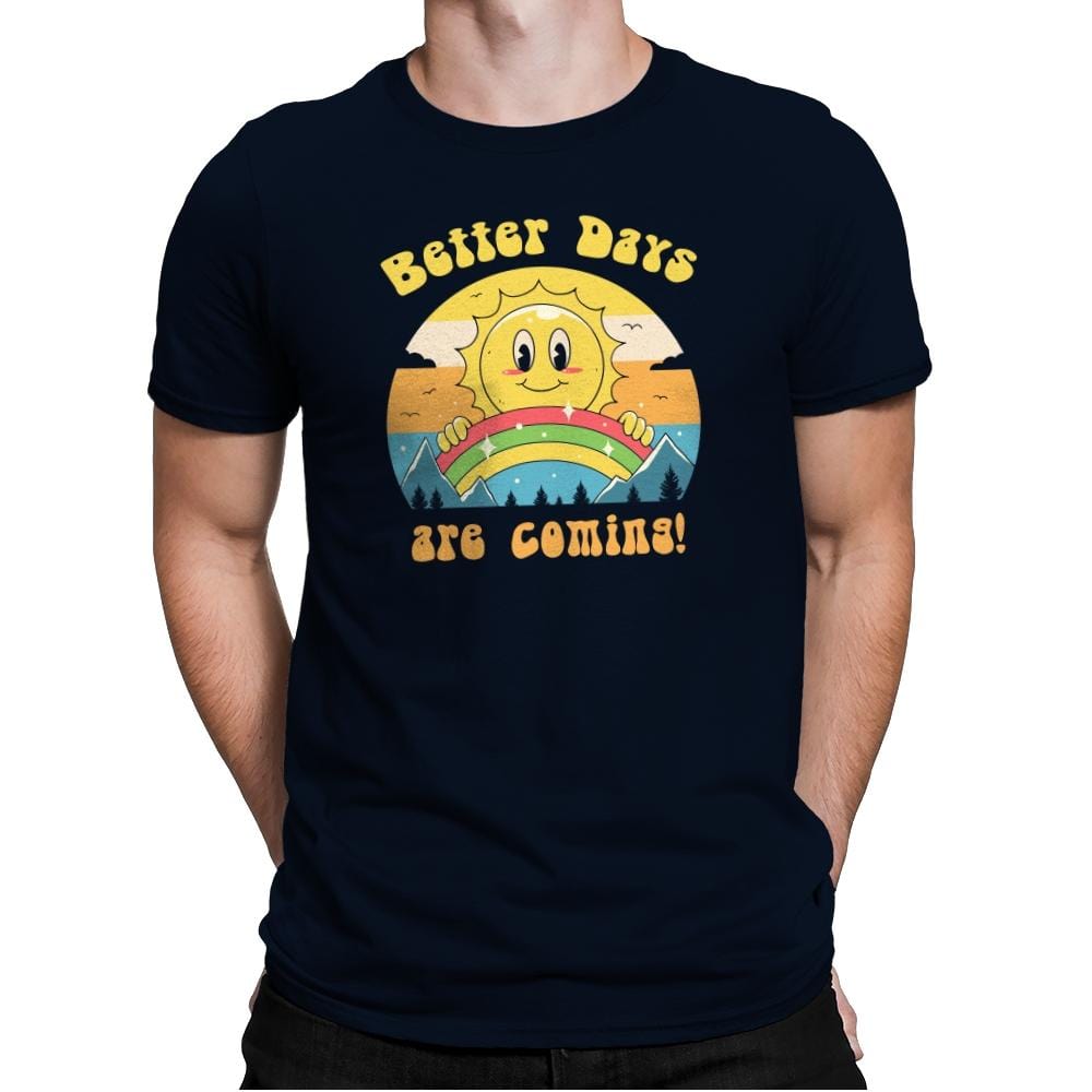 Better Days are Coming - Mens Premium T-Shirts RIPT Apparel Small / Midnight Navy
