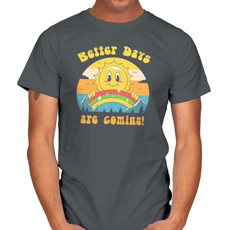 Better Days are Coming - Mens T-Shirts RIPT Apparel Small / Charcoal