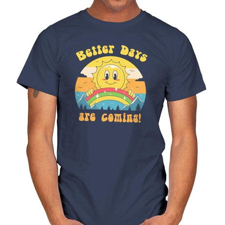 Better Days are Coming - Mens T-Shirts RIPT Apparel Small / Navy
