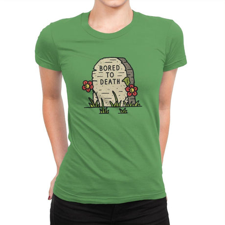 Bored to Death - Womens Premium T-Shirts RIPT Apparel Small / Kelly