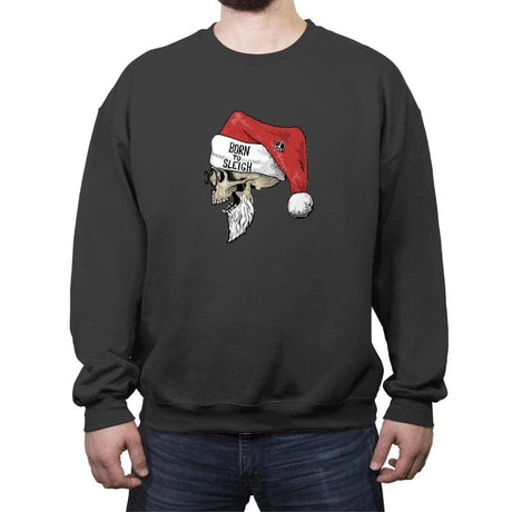 Born To Sleigh - Crew Neck Sweatshirt Crew Neck Sweatshirt RIPT Apparel Small / Charcoal