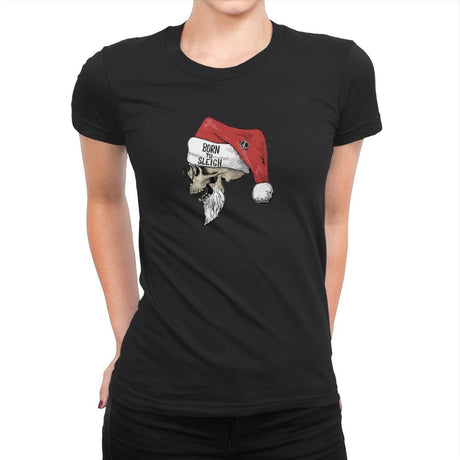 Born To Sleigh - Womens Premium T-Shirts RIPT Apparel Small / Black