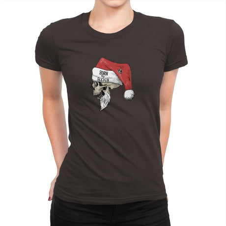 Born To Sleigh - Womens Premium T-Shirts RIPT Apparel Small / Dark Chocolate