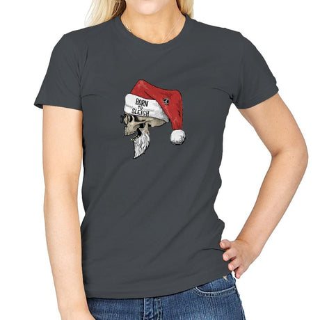 Born To Sleigh - Womens T-Shirts RIPT Apparel Small / Charcoal