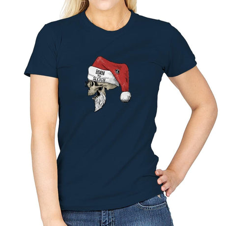 Born To Sleigh - Womens T-Shirts RIPT Apparel Small / Navy