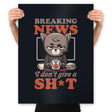 Breaking News I don’t give a Shit - Prints Posters RIPT Apparel 18x24 / Black