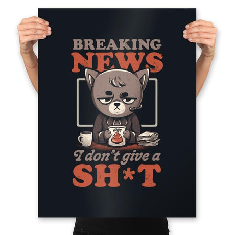 Breaking News I don’t give a Shit - Prints Posters RIPT Apparel 18x24 / Black
