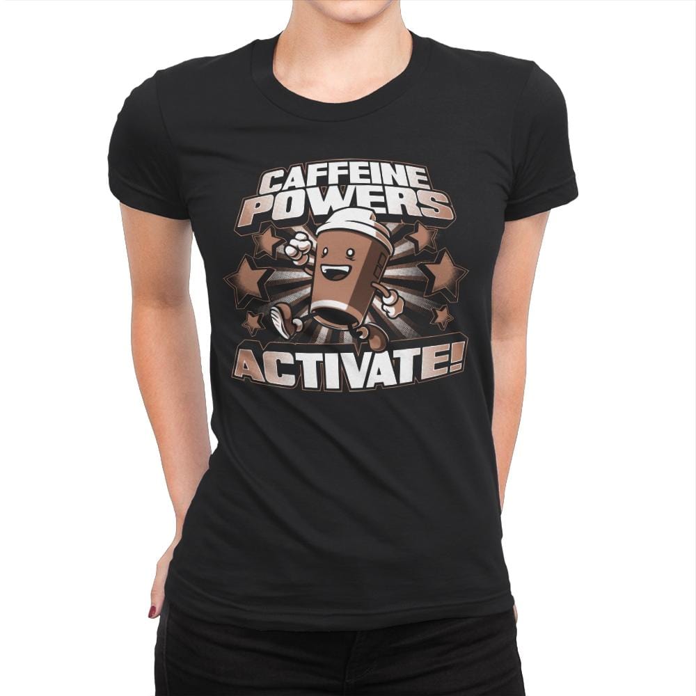 Caffeine Powers... Activate! - Womens Premium T-Shirts RIPT Apparel Small / Black
