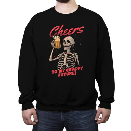 Cheers to my Crappy Future - Crew Neck Sweatshirt Crew Neck Sweatshirt RIPT Apparel Small / Black