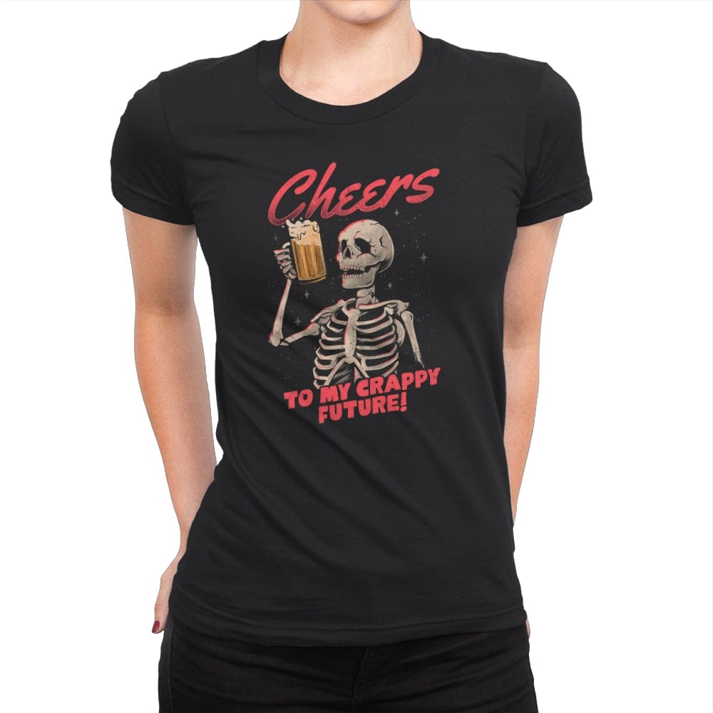 Cheers to my Crappy Future - Womens Premium T-Shirts RIPT Apparel Small / Black