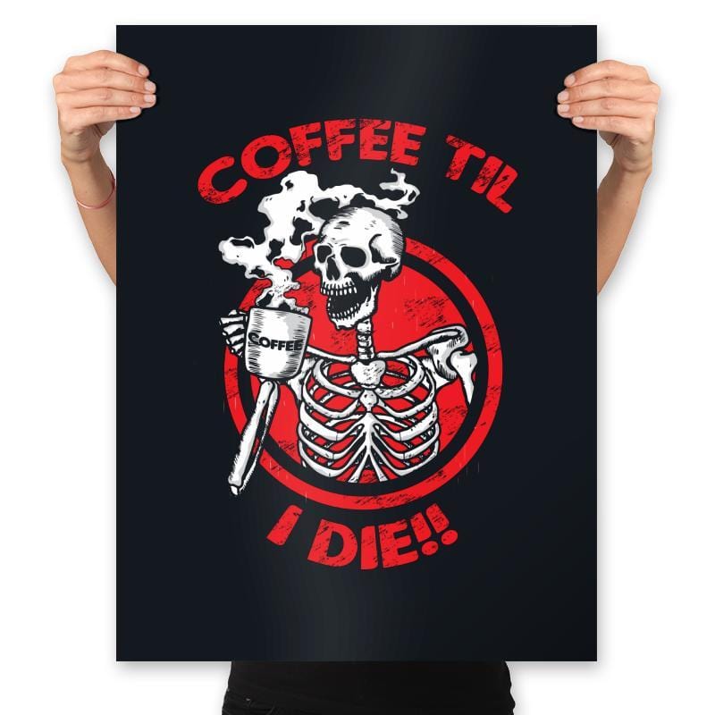 Coffee Til I Die - Prints Posters RIPT Apparel 18x24 / Black