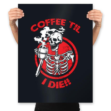 Coffee Til I Die - Prints Posters RIPT Apparel 18x24 / Black