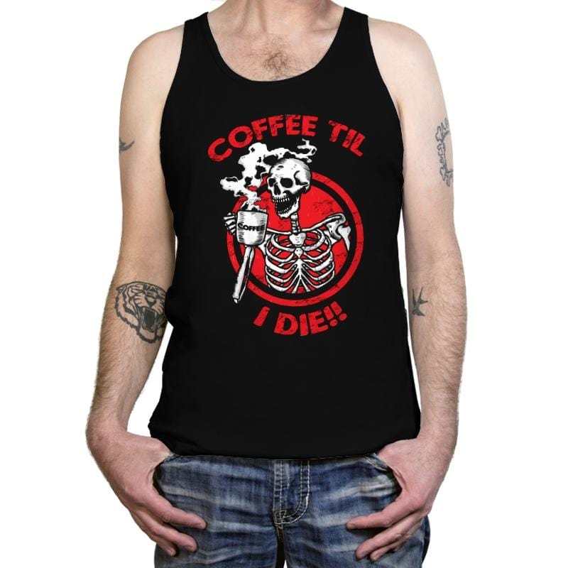 Coffee Til I Die - Tanktop Tanktop RIPT Apparel X-Small / Black