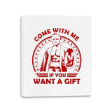 Come with me if you want a Gift - Canvas Wraps Canvas Wraps RIPT Apparel 11x14 / White