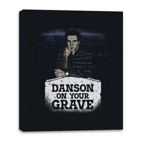 Danson on your Grave - Canvas Wraps Canvas Wraps RIPT Apparel 16x20 / Black